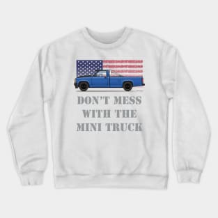 don't mess with the Blue mini truck Crewneck Sweatshirt